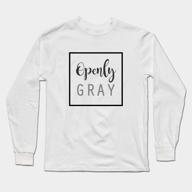 Openly Gray Long Sleeve T-Shirt by SmartArse Tshirts